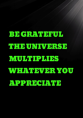Be Grateful Universe Multiplies Appreciation