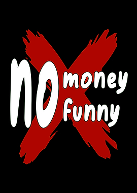 No Money Funny Text Art