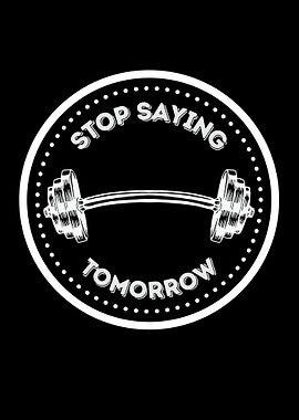Stop Saying Tomorrow Barbell