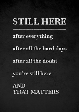 Still Here Inspirational Text Art