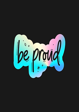 Be Proud Holographic Text Art