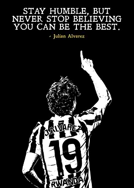 Julian Alvarez Motivational Quote