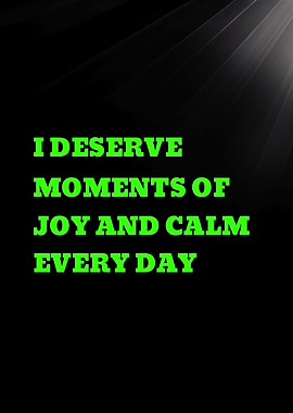 I DESERVE MOMENTS OF JOY - Inspirational Quote