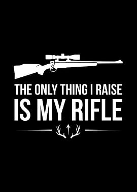 Deer hunting decor - Funny 'The Only Thing I Raise Is My Rifle' hunter wall art for cabin lodge