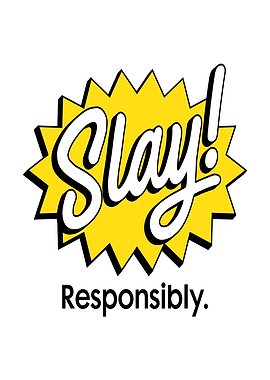 Slay Responsibly Text Art