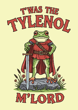 T'was the Tylenol M'Lord Frog