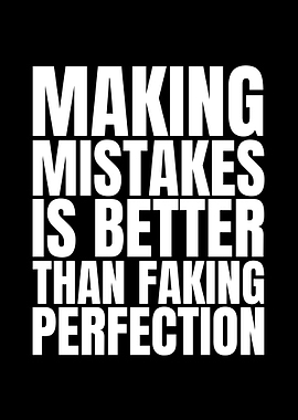 Making Mistakes Is Better Than Faking Perfection Text Art