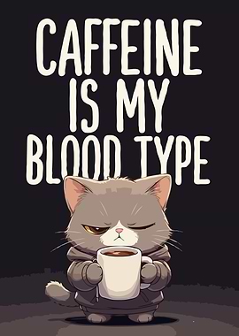 Caffeine is My Blood Type Cat
