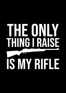 Rustic cabin wall art - 'The Only Thing I Raise Is My Rifle' funny deer hunting decor