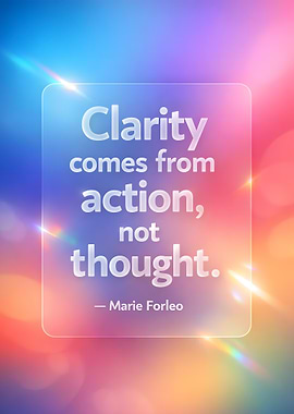 Clarity Comes From Action Quote