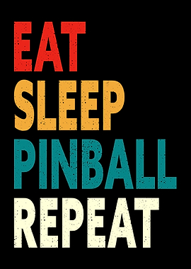 Eat Sleep Pinball Repeat