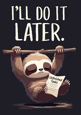 Sloth Hanging with Unfinished Tasks List