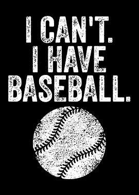 I Can't, I Have Baseball