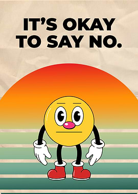 It's Okay to Say No