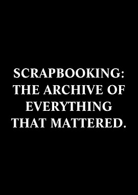 Scrapbooking: The Archive of Everything That Mattered