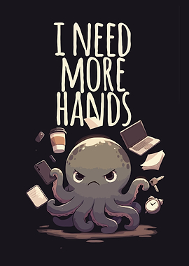 Octopus needing more hands