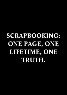 Scrapbooking: One Page, One Lifetime, One Truth