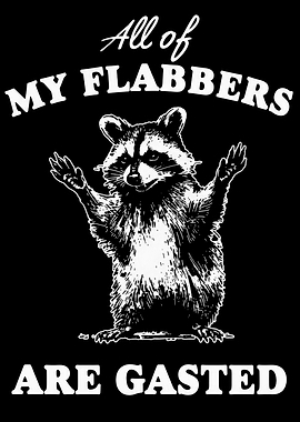 Raccoon All of My Flabbers Are Gasted