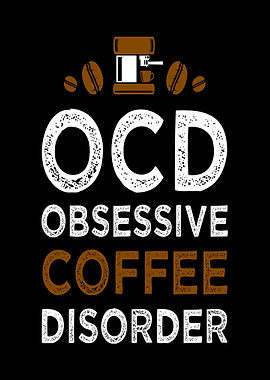 OCD Obsessive Coffee Disorder