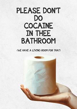 Please Don't Do Cocaine In Thee Bathroom