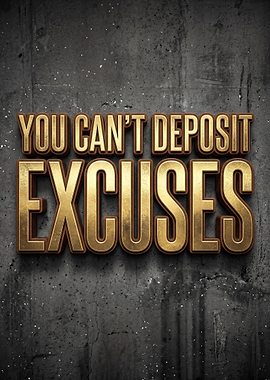 You Can't Deposit Excuses Text Art