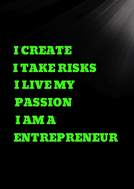 I CREATE', 'I TAKE RISKS', 'I LIVE MY PASSION' - Entrepreneurship Motivational Text