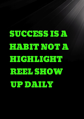SUCCESS IS A HABIT NOT A HIGHLIGHT - quote