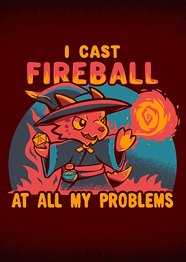 I Cast Fireball At All My Problems