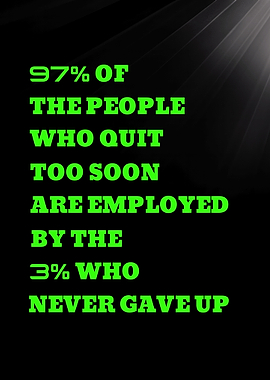 97% OF THE PEOPLE WHO QUIT TOO SOON - Inspirational Quote About Success