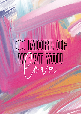 Do More Of What You Love Quote