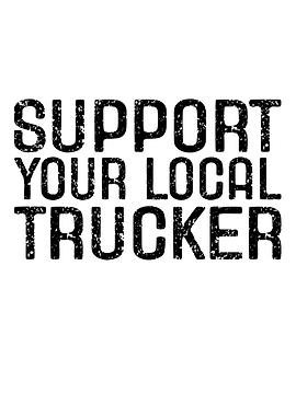Support Your Local Trucker Text Art