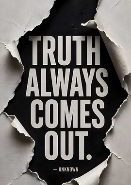 Truth Always Comes Out Quote