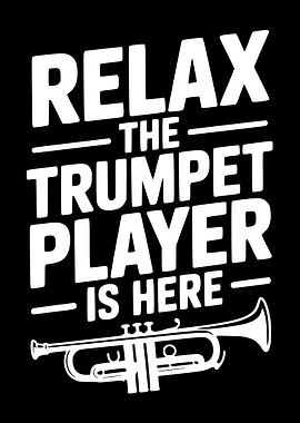 Relax The Trumpet Player Is Here