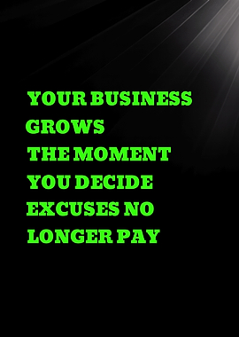 YOUR BUSINESS GROWS THE MOMENT - Inspirational Business Quote