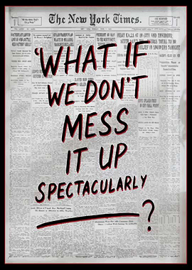 What If We Don't Mess It Up Spectacularly - Funny Office Poster