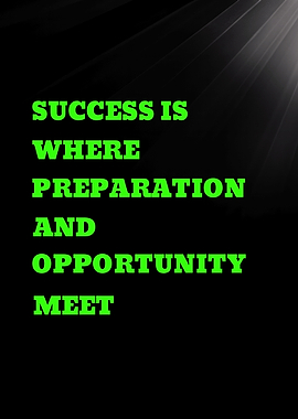 Success is where preparation and opportunity meet