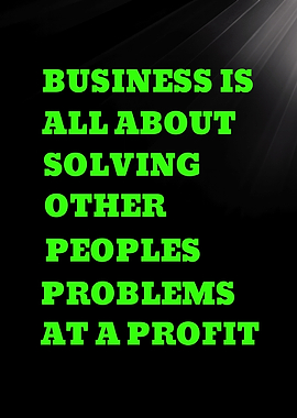 Business is Solving Problems