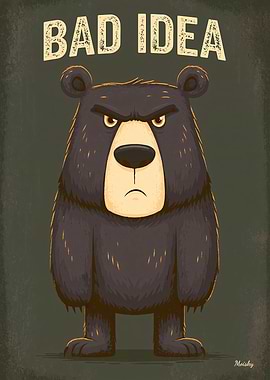 Bad Idea – Angry Bear Funny Cartoon Poster