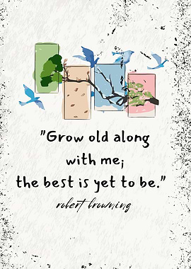 Grow Old Along With Me Quote