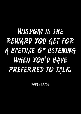 Wisdom is the reward of listening quote