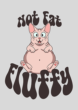 Not Fat, Fluffy