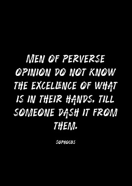 Sophocles Quote on Perverse Opinion