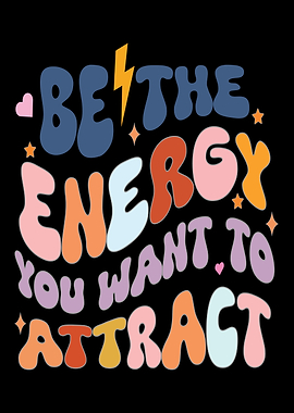 Be the energy you want to attract text art