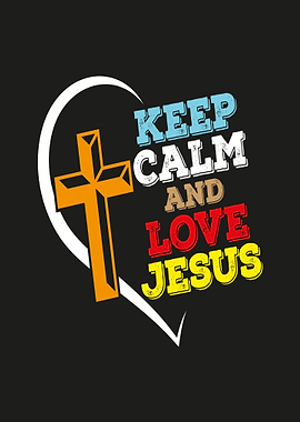 Keep Calm and Love Jesus Cross Heart