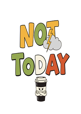 Not Today Coffee Cup