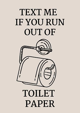 Text Me If You Run Out of Toilet Paper, Funny Bathroom Quote