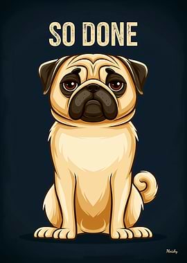 So Done Pug – Funny Tired Cartoon Poster