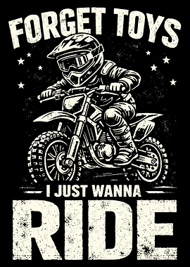Forget Toys I Just Wanna Ride Poster, Motocross Dirt Bike Wall Art Print