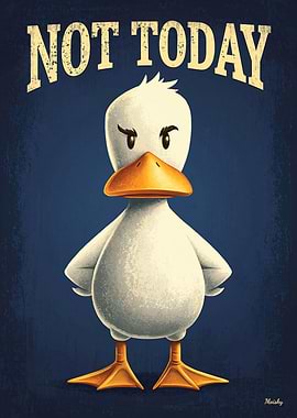 Not Today Duck – Funny Cartoon Poster