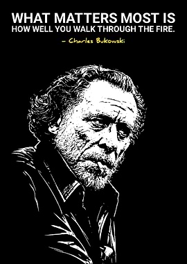 Charles Bukowski Fire Quote